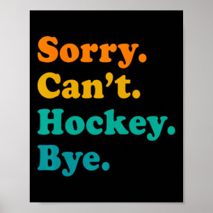 Poster Desculpe, Can#39;t Hockey Play