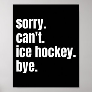 Poster Desculpe Can#39;t Ti Hockey Bye Engraçado Pla