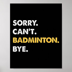 Poster Desculpe, Cant Badminton Bye Engraçado Badminton