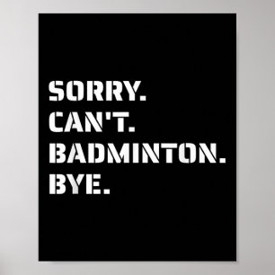 Poster Desculpe, Cant Badminton Bye - Smashing Serving Ju