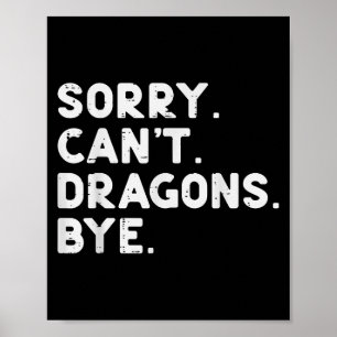 Poster Desculpe, Cant Dragons Tchau Engraçado Dizendo Fan