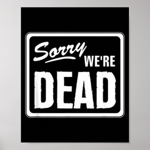 Poster Desculpe Morto Engraçado Aviso Assustador Engraçad