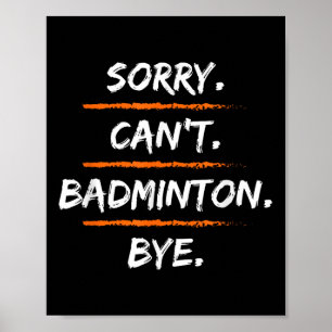 Poster Desculpe Não Pode Badminton Tchau - Dizer Desculpa
