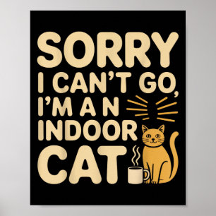 Poster Desculpe, Não Posso Ir A Um Gato Interior Engraçad