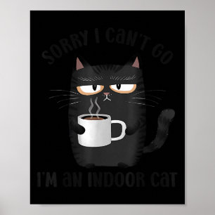 Poster Desculpe, Não Posso Ir, Sou um Gato Indoor Diverti