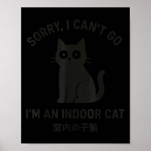 Poster Desculpe, Não Posso Ir, Sou um Gato Indoor Engraça