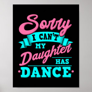 Poster Desculpe, Não Posso, Minha Filha Tem Dança Engraça