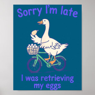 Poster Desculpe o atraso estava recuperando ovos ganso en