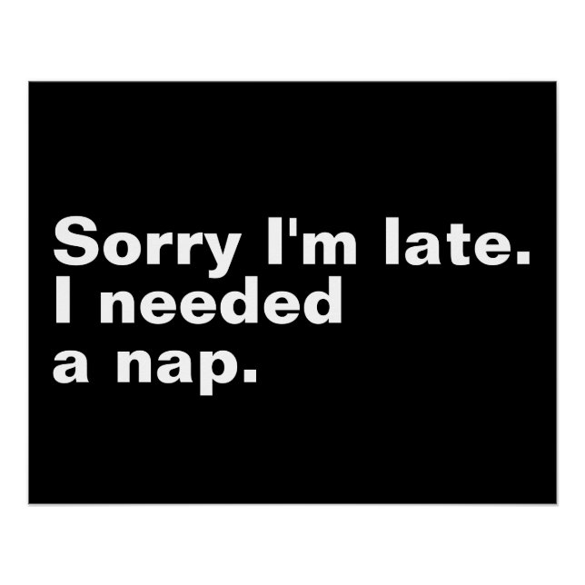 Pôster Desculpe o atraso. Eu precisava de uma soneca. (Frente)