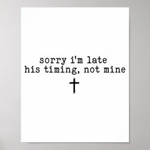 Poster Desculpe o Atraso O Tempo É Dele Não Meu Camisa _1