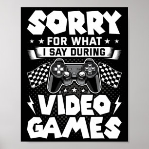 Poster Desculpe Pelo Que Eu Digo Durante Video Games Vide