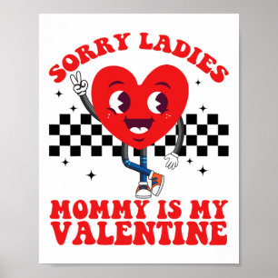 Poster Desculpe Senhoras Mamães É Meu Valentine Day Engra