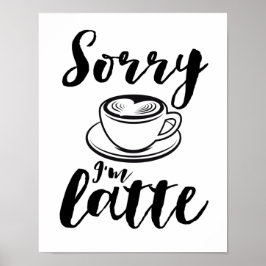 Poster Desculpe, sou Latte Funny Coffee Lover Puns