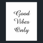 Pôster design de texto "Good Vibes Only"<br><div class="desc">Única e Trendy. Faça uma declaração: Comece a sonhar, seja inspirado, permaneça motivado. Mais designs e itens correspondentes estão disponíveis na minha loja. http://www.zazzle.com/thinkpositively*</div>