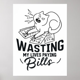 Poster Desperdiçando Minhas Vidas Design de Gato Engraçad