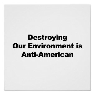 Pôster Destruir o meio ambiente é antiamericano