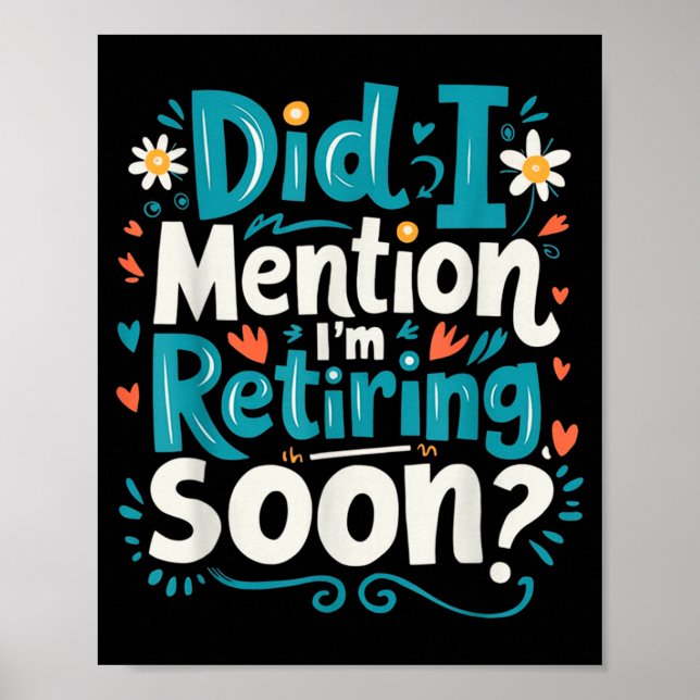 Poster Did I Mention I'm Retiring Soon Funny Retirement  (Frente)