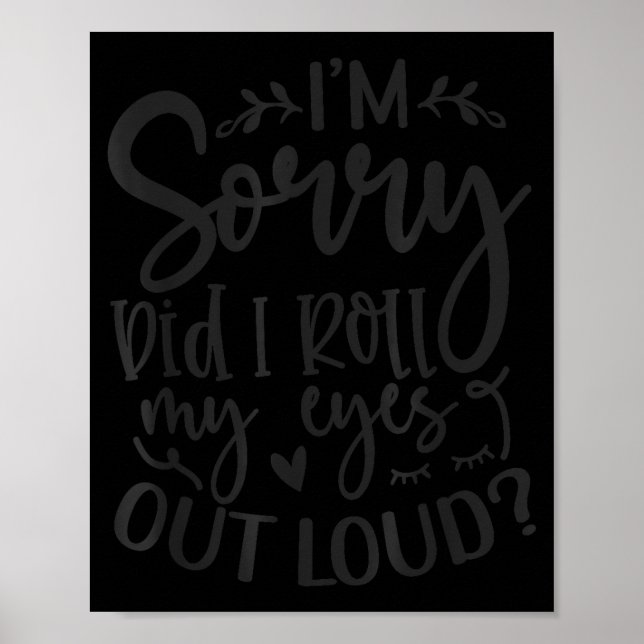 Poster Did I Roll My Eyes Out Loud Funny Sarcastic Quotes (Frente)