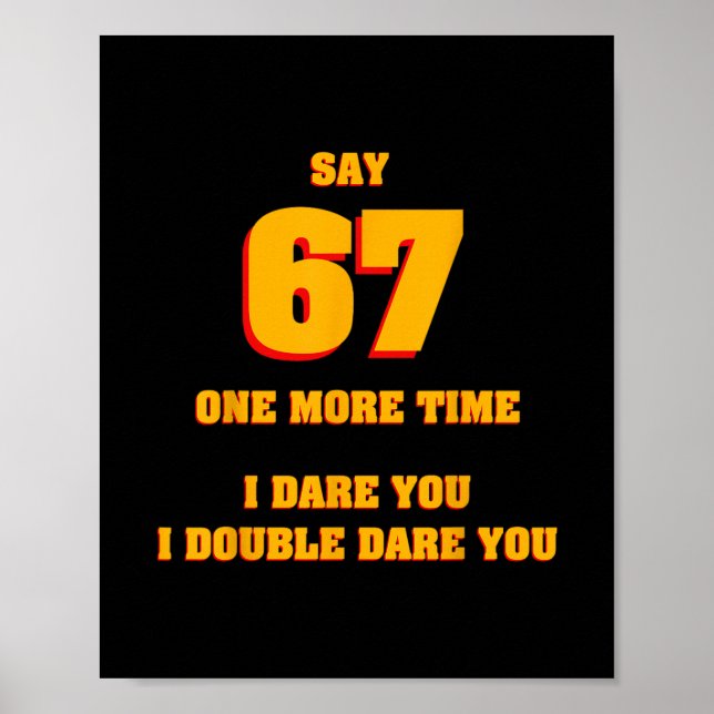 Poster Diga 67 Eu Desafio Você Engraçado Anti-meme Pais F (Frente)