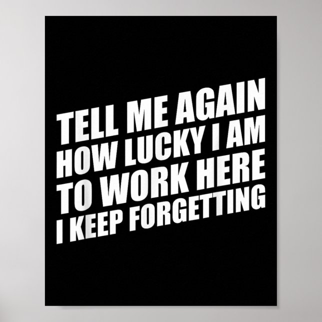 Poster Diga-Me Novamente Como Tenho Sorte De Trabalhar Aq (Frente)