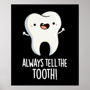Poster Diga Sempre Ao Tooth Que É Engraçado Dental Pun Da