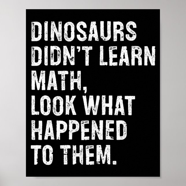 Poster Dinosaurs Didn't Learn Math Funny Math Teacher  (Frente)