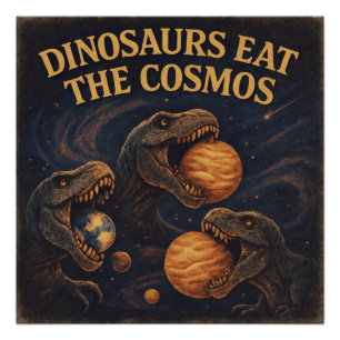 Pôster Dinossauros Comem o Cosmos – Dinossauro Espacial R