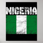 Poster Distressed Patriotic Nigeria Flag Men Women Kids<br><div class="desc">Distressed Patriotic Nigeria Flag Men Women Kids Gift. Perfect gift for your dad,  mom,  papa,  men,  women,  friend and family members on Thanksgiving Day,  Christmas Day,  Mothers Day,  Fathers Day,  4th of July,  1776 Independent day,  Veterans Day,  Halloween Day,  Patrick's Day</div>