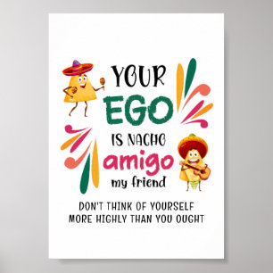 Poster Divertido O SEU EGO É O NACHO AMIGO MEU AMIGO Pers