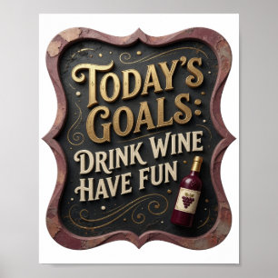 Poster Divertido Ouro METAS DE HOJE BEBER VINHO DIVERTIR-