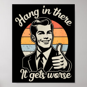 Poster Divertido Vintage Aguente firme, Fica pior Sarcasm