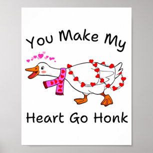 Poster Divertido Você Faz Meu Coração Ir Honk Ganso Bobo