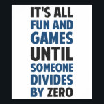 Poster Dividing By Zero Is Not A Game<br><div class="desc">Friends don't let friends divide by zero and implode the universe.  Great gift or tshirt for the scientifically and mathematically conscious.</div>