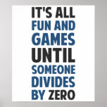 Poster Dividing By Zero Is Not A Game<br><div class="desc">Friends don't let friends divide by zero and implode the universe.  Great gift or tshirt for the scientifically and mathematically conscious.</div>