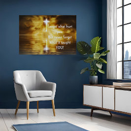 Poster Dizendo Esqueça o que machucou você, inspirador