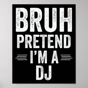 Poster Dj Costume Halloween Bruh Fingindo Que Sou Um Dj E