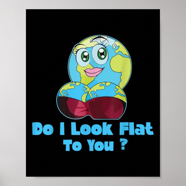 Poster Do I Look Flat To You Earth Day Mother Day  (Frente)