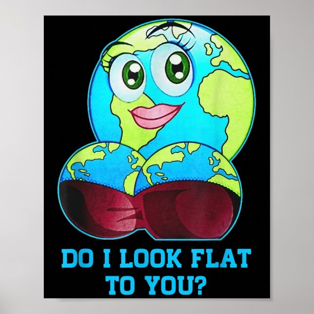 Poster Do I Look Flat To You Earth Day Mother Day  (Frente)