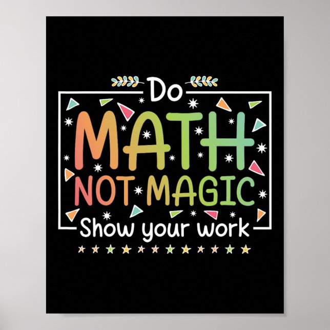Poster Do Math Not Magic Funny Math Teacher Back To Schoo (Frente)
