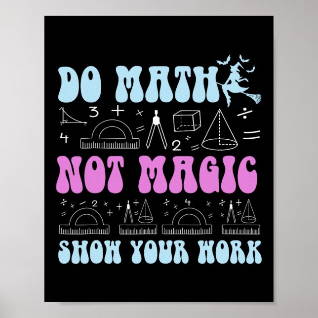 Poster Do Math Not Magic Show Your Work Funny Math Back T (Frente)