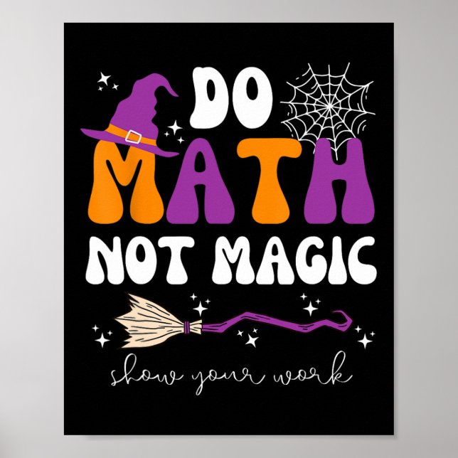 Poster Do Math Not Magic Show Your Work Math Teacher Hall (Frente)