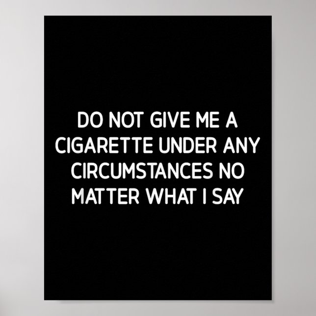 Poster Do Not Give Me A Cigarette, Funny, Jokes, Sarcasti (Frente)