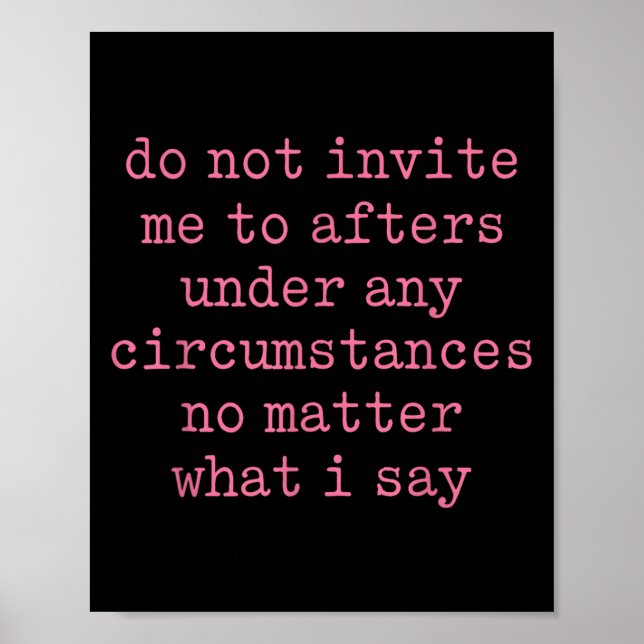 Poster Do Not Invite Me To Afters Under Any Cirstances  (Frente)