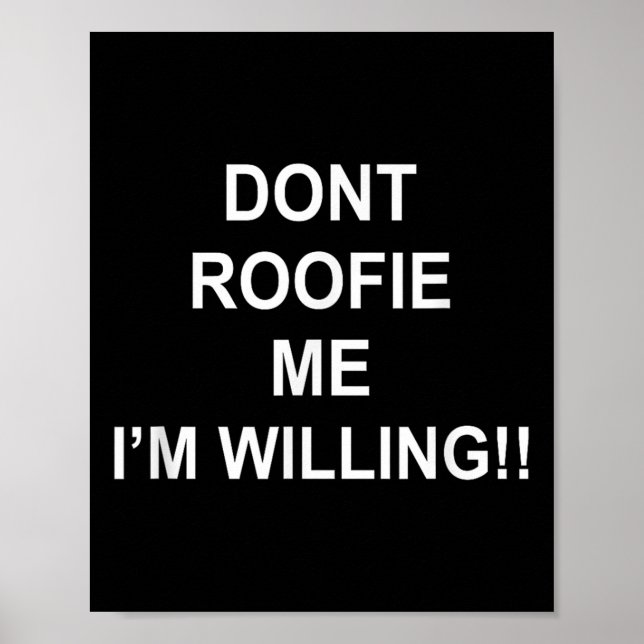 Poster Don’t Roofie Me I'm Willing  (Frente)