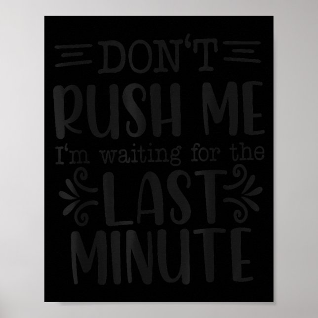 Poster Don’t Rush Me, Sarcastic Quotes Funny  (Frente)