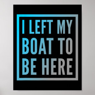 Poster Dono de Barcos Engraçado Cotas De Barcos Deixei Me