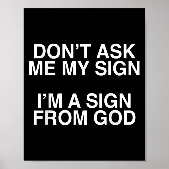 Poster Don't Ask Me My Sign I'm A Sign From God Funny Chr (Frente)