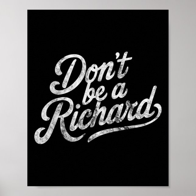 Poster Don't Be A Richard Funny Quote  (Frente)