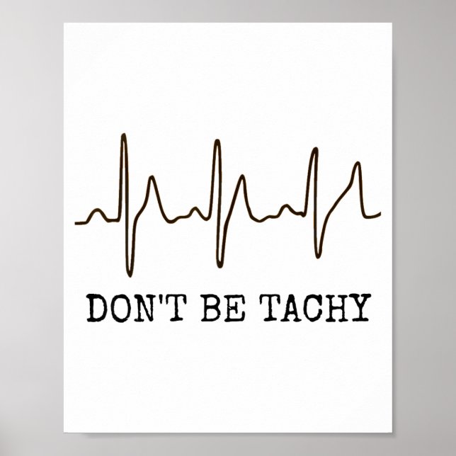 Poster Don't Be Tachy . Funny Ekg Shirt  (Frente)