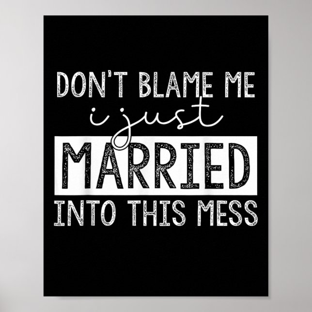 Poster Don't Blame Me I Just Married Into This Mess Funny (Frente)